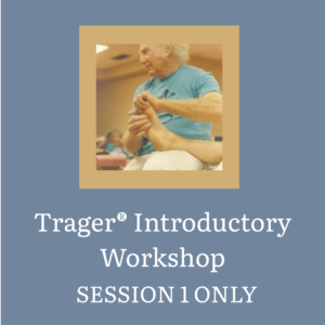 Trager® Introductory Workshop – Session 1 Only